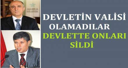 DEVLETİN VALİSİ OLAMADILAR