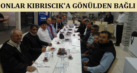 Onlar Kıbrıscık a gönülden bağlı