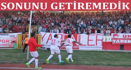 SONUNU GETİREMEDİK