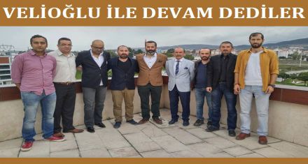 VELİOĞLU İLE DEVAM DEDİLER  