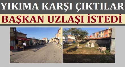 Yıkıma karşı çıktılar 
