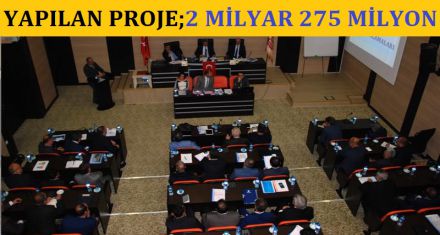 2 MİLYAR 275 MİLYON TL LİK PROJE YAPILDI