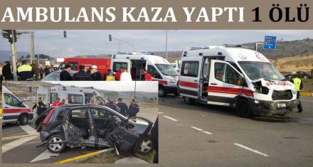 AMBULANSLA ÇARPIŞTI 1 ÖLÜ