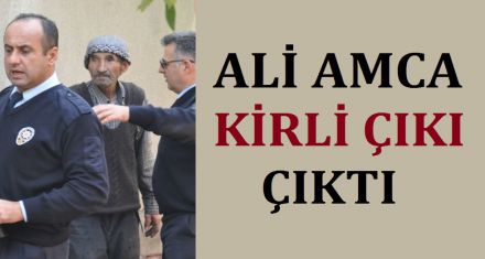 ALİ AMCA KİRLİ ÇIKI ÇIKTI 
