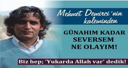 GÜNAHIM KADAR SEVERSEM NE OLAYIM! 