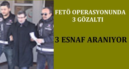 3 GÖZALTI 3 KİŞİ ARANIYOR  