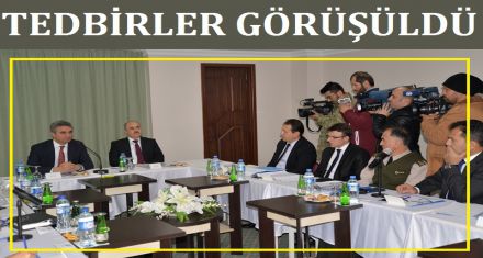 TEDBİRLER GÖRÜŞÜLDÜ