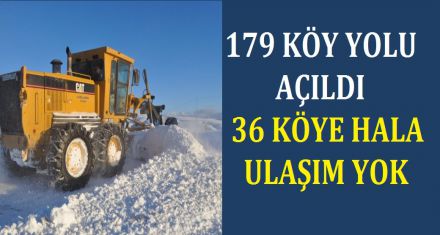 179 KÖY YOLU AÇILDI 36 KÖYE HALA ULAŞIM YOK 
