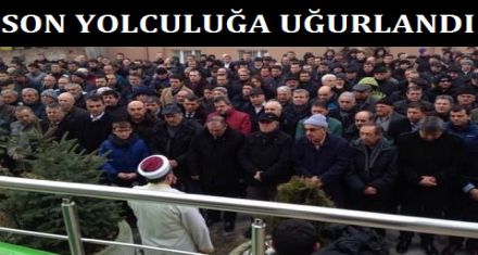 RAİF AMCA SON YOLCULUĞUNA UĞURLANDI