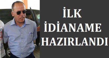 İLK İDDİANAME HAZIRLANDI 