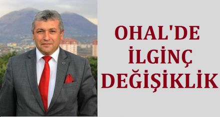 OHAL DE İLGİNÇ DEĞİŞİKLİK!