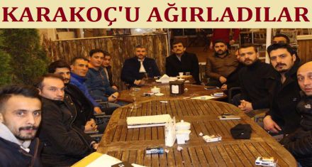 KARAKOÇ U AĞIRLADILAR 