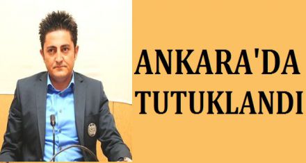 Ankara da tutuklandı 