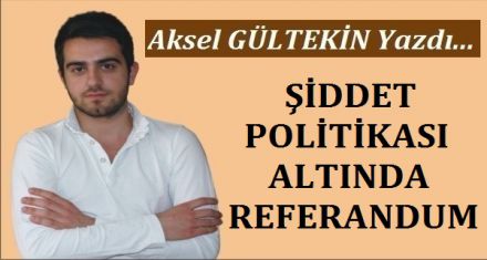 ŞİDDET POLİTİKASI ALTINDA REFERANDUM