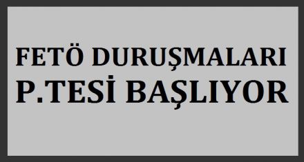 FETÖ DURUŞMALARI PAZARTESİ BAŞLIYOR