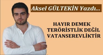 HAYIR DEMEK TERÖRİSTLİK DEĞİL VATANSEVERLİKTİR!