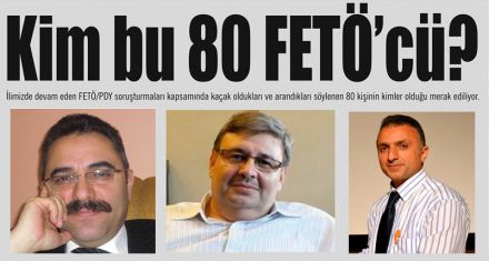 Kim bu 80 FETÖ'cü?