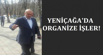 Yeniçağa'da organize işler!