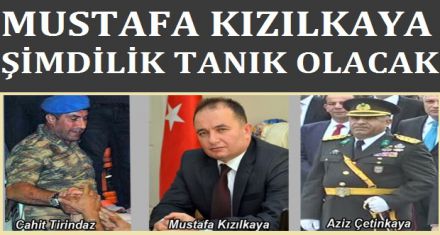 KIZILKAYA ŞİMDİLİK TANIK OLACAK!