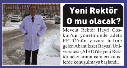 AİBÜ' de yeni Rektör O mu olacak? 