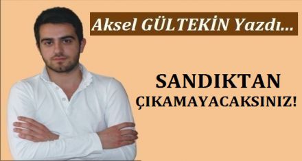 SANDIKTAN ÇIKAMAYACAKSINIZ!
