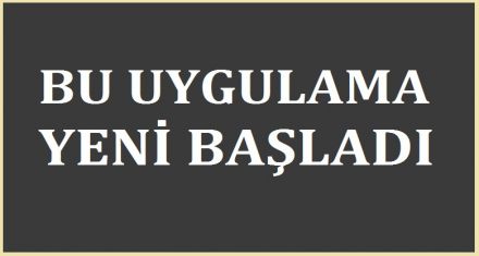 BU UYGULAMA YENİ BAŞLADI!