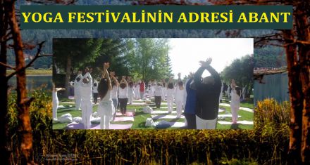 YOGA FESTİVALİ ABANT'TA                                    