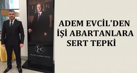 EVCİL'DEN İŞİ ABARTANLARA TEPKİ   