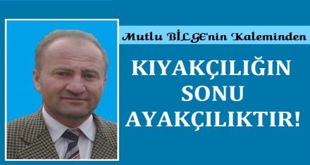 KIYAKÇILIĞIN SONU AYAKÇILIKTIR
