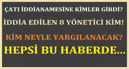 ÇATI İDDİANAMESİNDE KİMLER YARGILANACAK