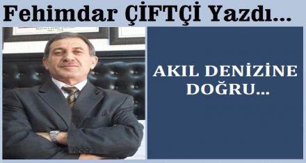 AKIL DENİZİNE DOĞRU…	