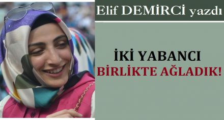 İKİ YABANCI-BİRLİKTE AĞLADIK   