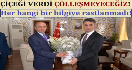 ÇİÇEĞİ VERDİ ÇÖLLEŞMEYECEĞİZ!