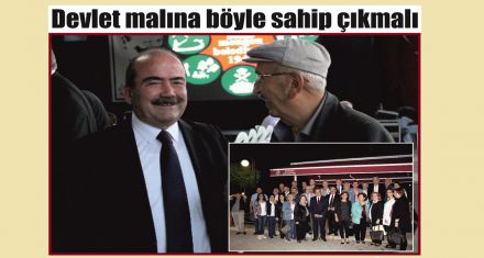 Devlet malına böyle sahip çıkmalı 