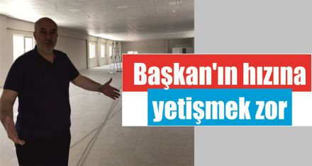 Başkan'ın hızına yetişmek zor