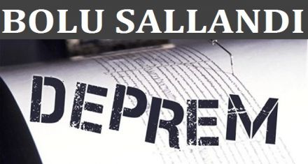 BOLU'DA DEPREM KORKUTTU
