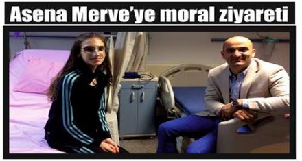 Asena Merve'ye moral ziyareti