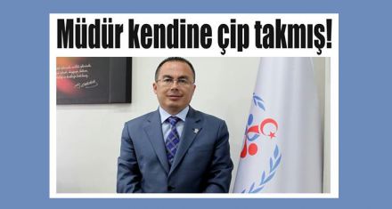 Müdür kendine çip takmış!