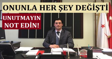ONUNLA HER ŞEY DEĞİŞTİ