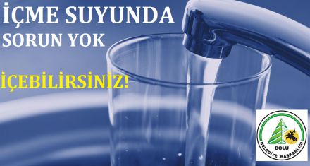 İÇME SUYUNDA SORUN YOK