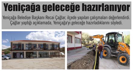 Yeniçağa geleceğe hazırlanıyor