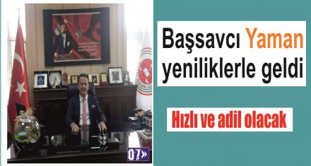 Başsavcı Yaman yeniliklerle geldi 