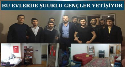 BU EVLERDE VATANINI SEVEN GENÇLER YETİŞİYOR