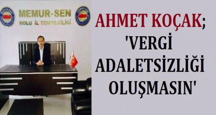 VERGİ ADALETSİZLİĞİ OLUŞMASIN!