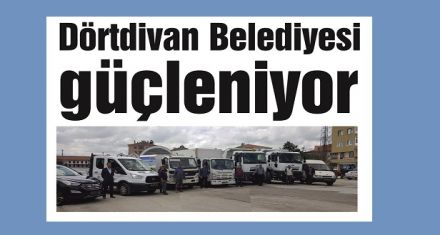 Dörtdivan Belediyesi güçleniyor