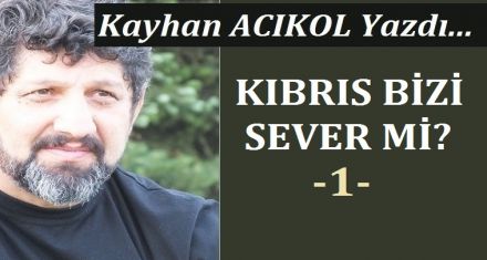  KIBRIS BİZİ SEVER Mİ?  -1-