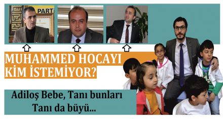 MUHAMMED HOCA'YI NEDEN İSTEMİYORLAR!