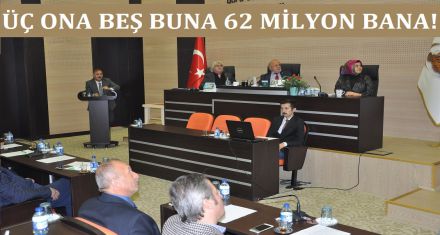 ÜÇ ONA BEŞ BUNA 62 MİLYON BANA 