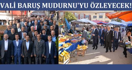 VALİ BARUŞ MUDURNU'YU ÖZLEYECEK!