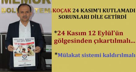 KOÇAK 24 KASIM'I KUTLAMA OLARAK GÖRMEDİ SORUNLARI DİLE GETİRDİ